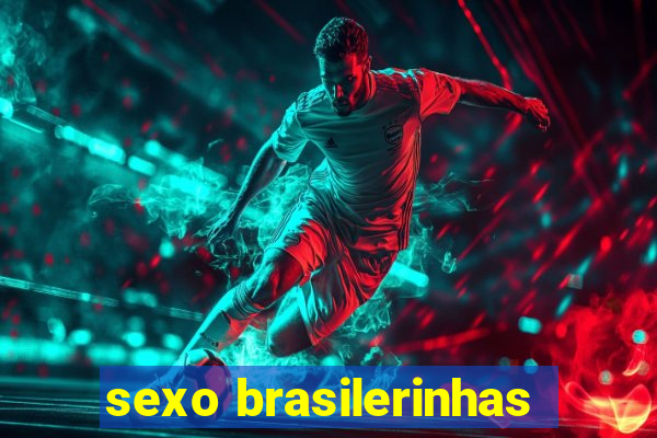 sexo brasilerinhas