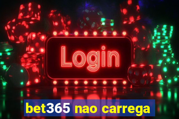 bet365 nao carrega