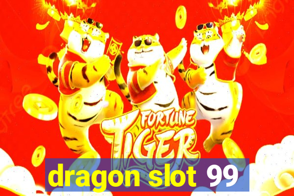 dragon slot 99