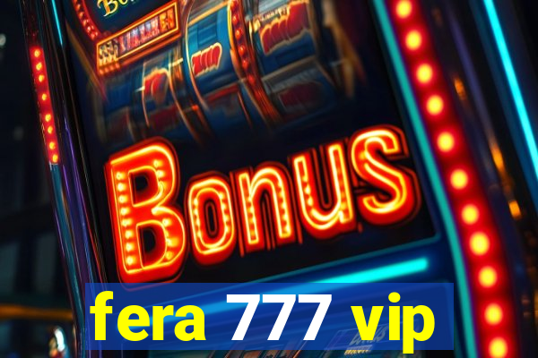 fera 777 vip