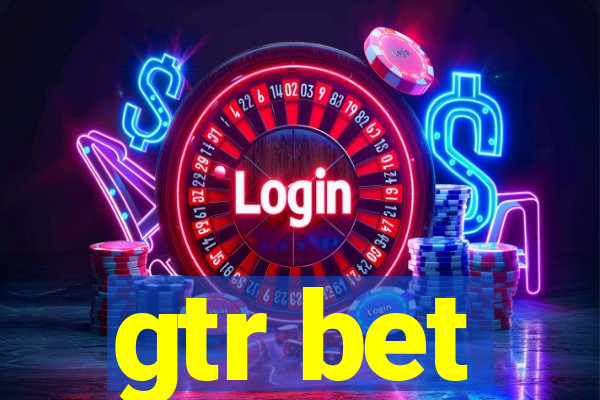 gtr bet