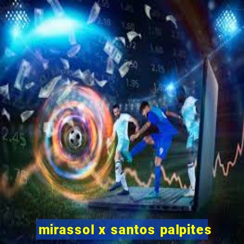 mirassol x santos palpites