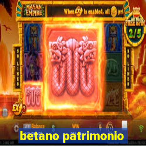 betano patrimonio