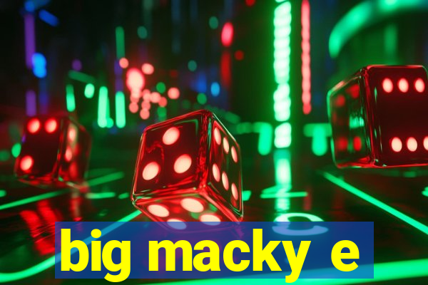 big macky e