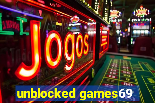 unblocked games69