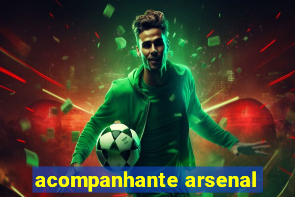 acompanhante arsenal