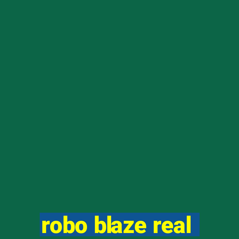 robo blaze real