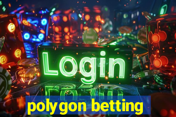 polygon betting