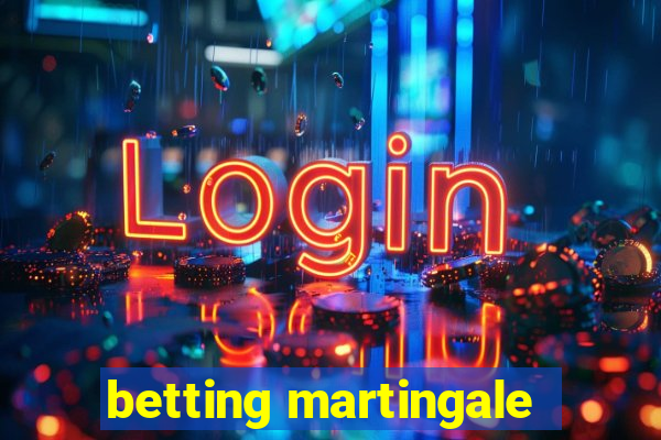 betting martingale