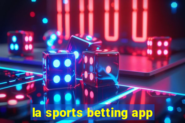 la sports betting app