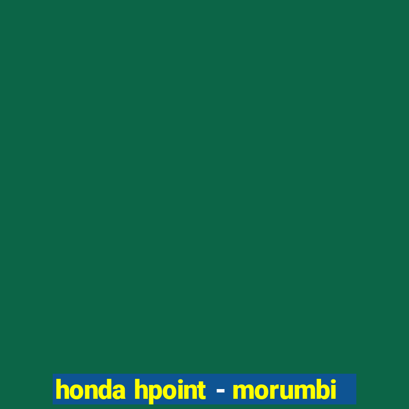 honda hpoint - morumbi