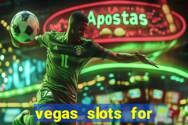 vegas slots for free online