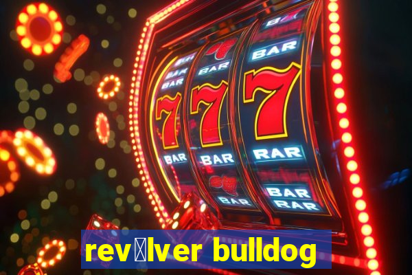 rev贸lver bulldog