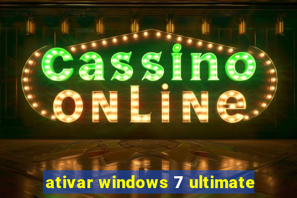 ativar windows 7 ultimate