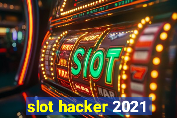 slot hacker 2021