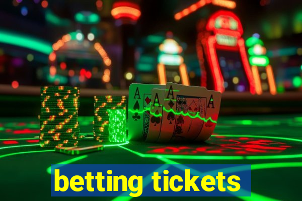 betting tickets