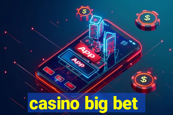 casino big bet