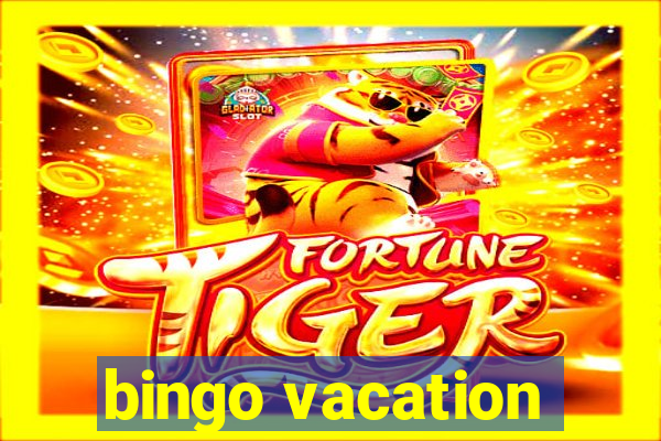 bingo vacation