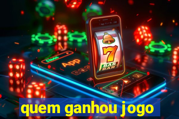 quem ganhou jogo