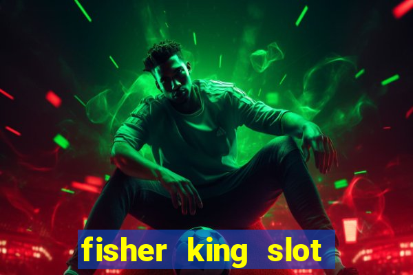 fisher king slot free play