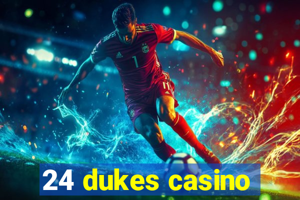 24 dukes casino