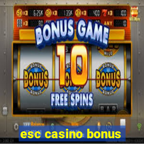 esc casino bonus