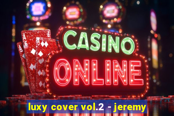 luxy cover vol.2 - jeremy