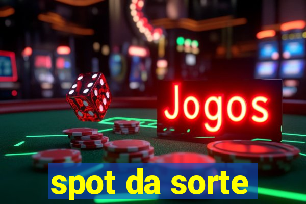 spot da sorte