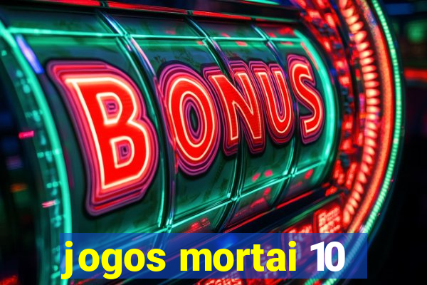 jogos mortai 10