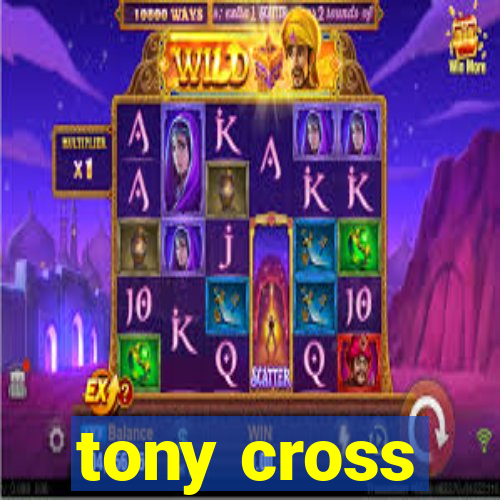 tony cross