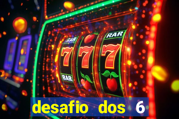 desafio dos 6 placares bet365