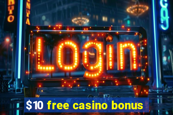 $10 free casino bonus