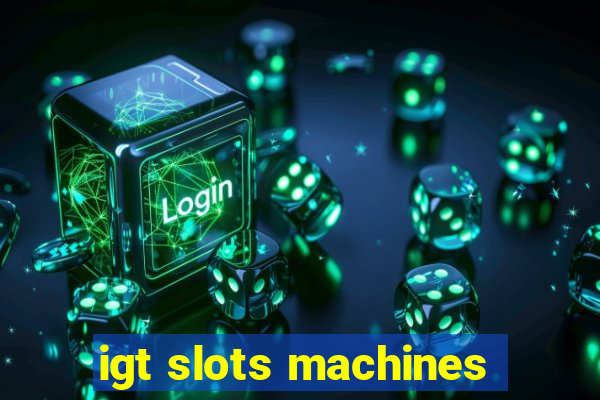 igt slots machines