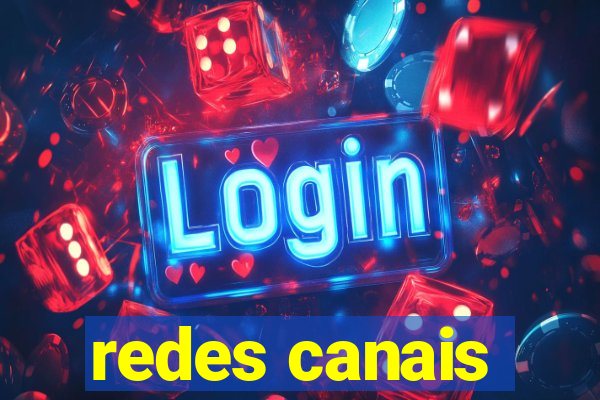 redes canais