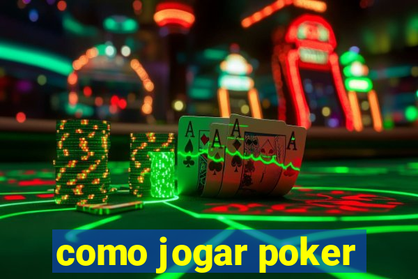 como jogar poker