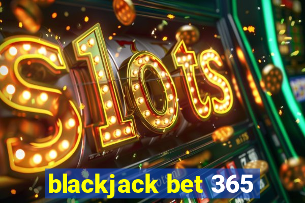 blackjack bet 365