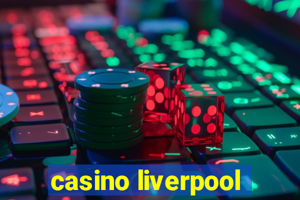 casino liverpool