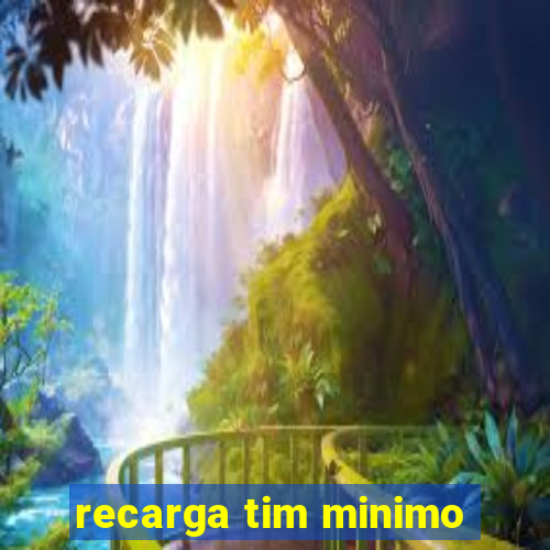 recarga tim minimo