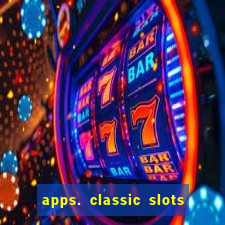 apps. classic slots - online game