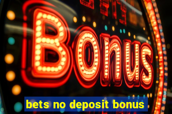 bets no deposit bonus