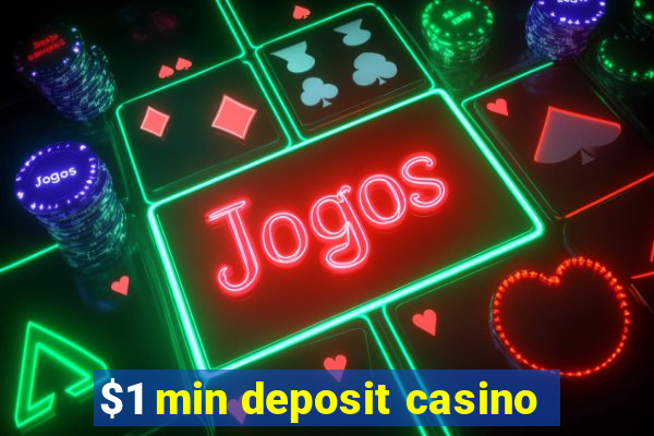 $1 min deposit casino