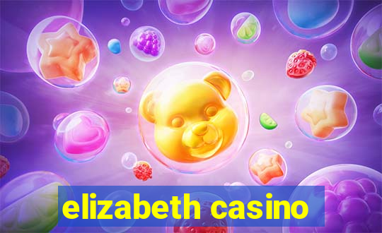 elizabeth casino