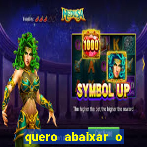 quero abaixar o jogo do tigrinho