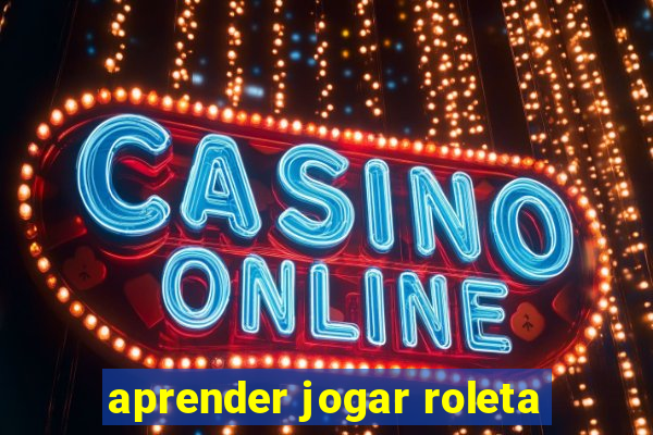 aprender jogar roleta