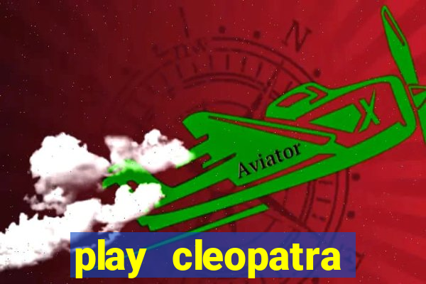 play cleopatra slots for free