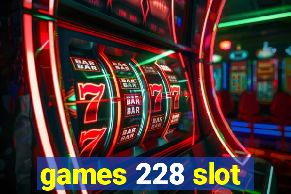 games 228 slot