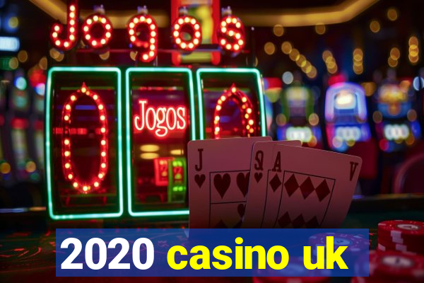 2020 casino uk