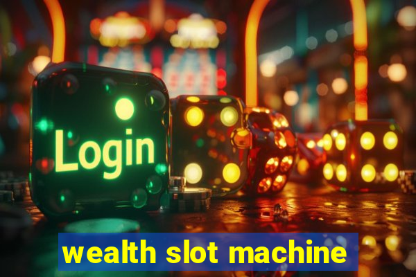 wealth slot machine