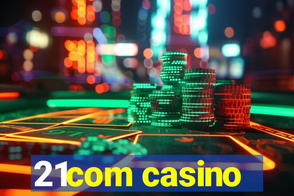 21com casino