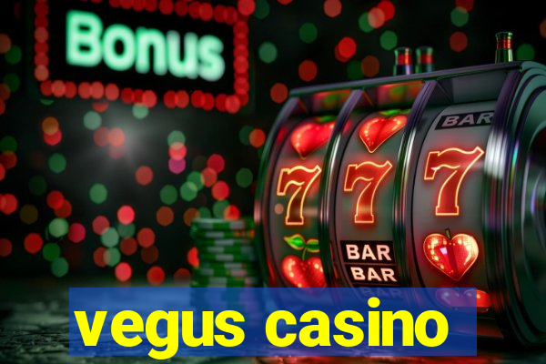 vegus casino